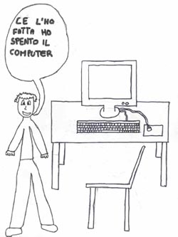 disegno: ce l'ho fatta  a spengere il computer!